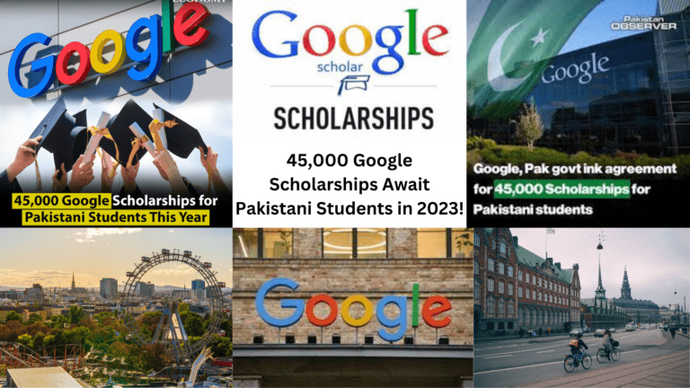 45,000 Google Scholarships Await Pakistani Students in 2023!