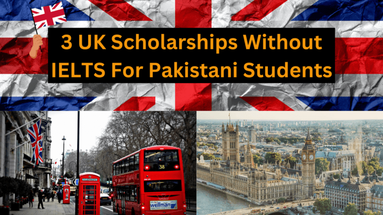 3 UK Scholarships Without IELTS For Pakistani Students